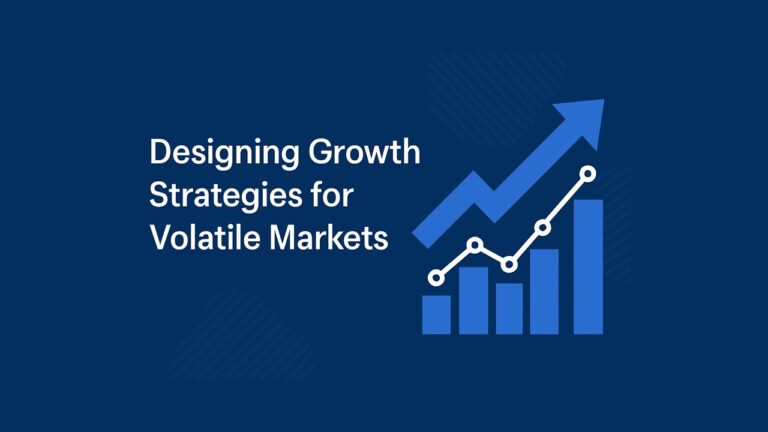 Designing Growth Strategies for Volatile Markets