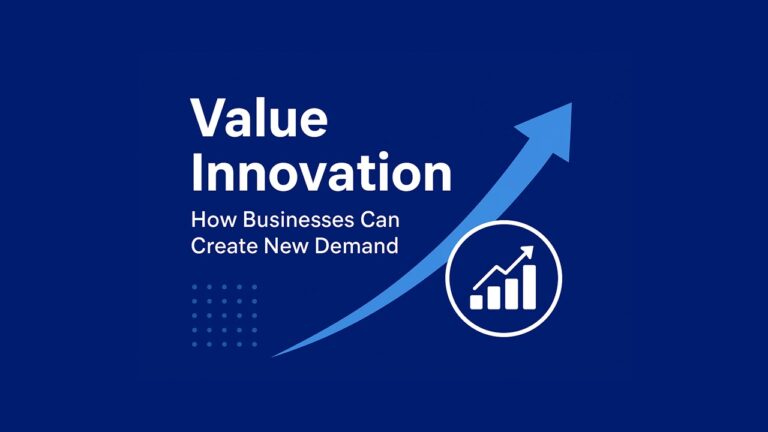 Value Innovation: How Businesses Can Create New Demand