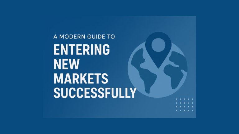 A Modern Guide to Entering New Markets Successfully
