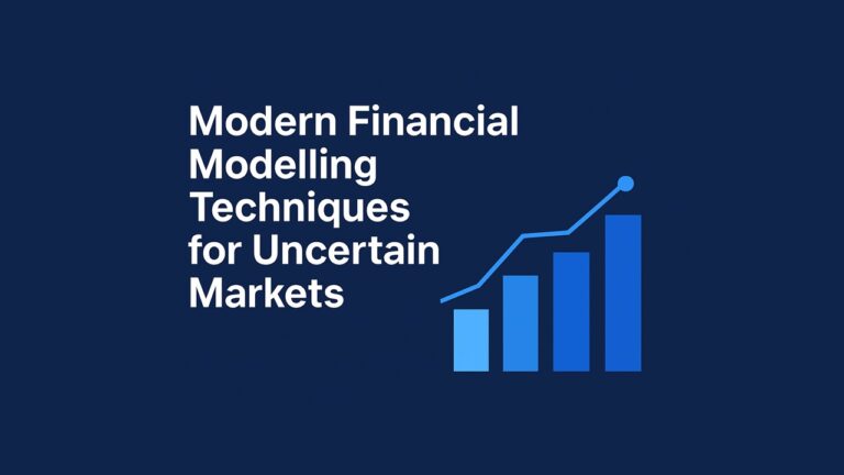 Modern Financial Modelling Techniques for Uncertain Markets